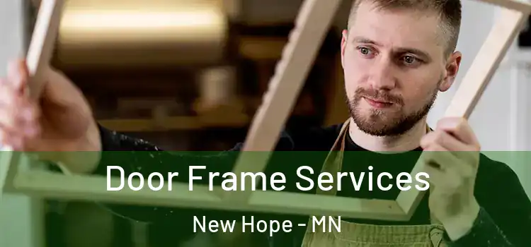 Door Frame Services New Hope - MN