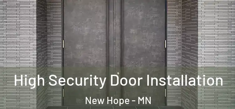 High Security Door Installation New Hope - MN